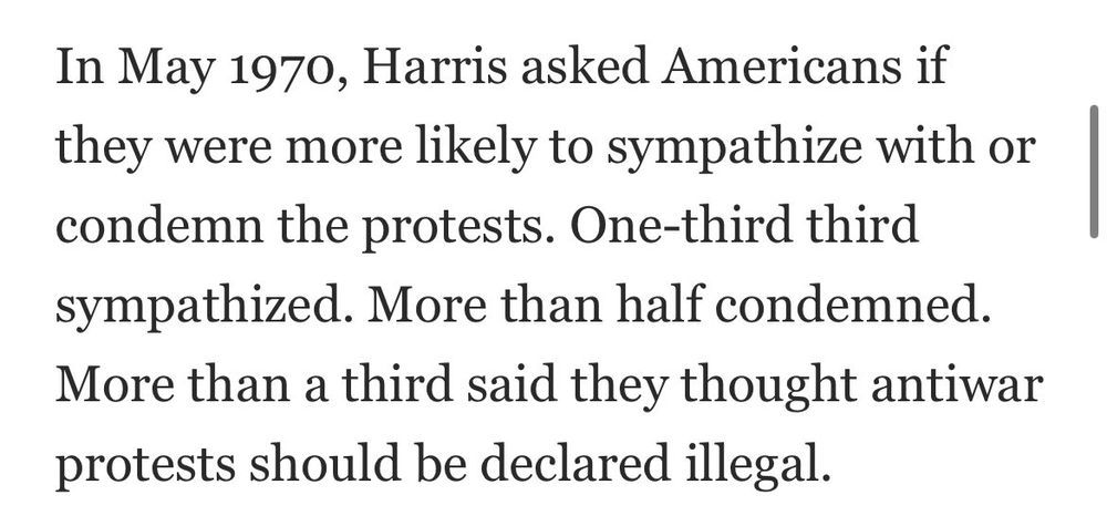 In May 1970, Harris asked Americans if they were more likely to sympathize with or condemn the protests. One-third third sympathized. More than half condemned.
More than a third said they thought antiwar protests should be declared illegal.