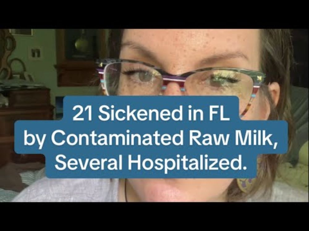 21 Sickened by Contaminated Raw Milk in FL. Several hospitalized. 