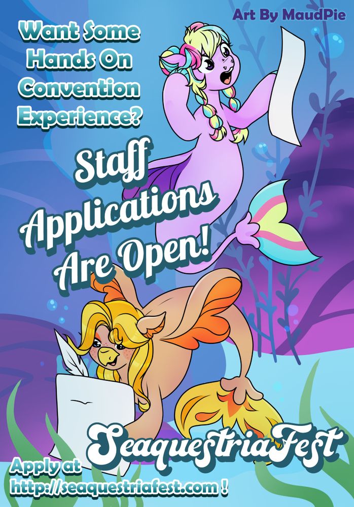 An artwork of seapony Phoenix and Taffy swimming underwater. Taffy is excitedly looking at a piece of paper while Phoenix is writing something on another one with a quill.
"Art by MaudPie"
"Want Some Hands On Convention Experience?"
"Staff Applications Are Open!"
"SeaquestriaFest"
"Apply at http://seaquestriafest.com"