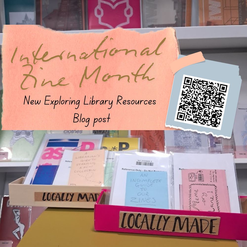 Photo of two boxes of zines with the labels Locally Made. At the top of the image are 2 torn bits of paper, one with a qr code, and the other with the text: "International Zine Month: New Exploring Library Resources Blog post"