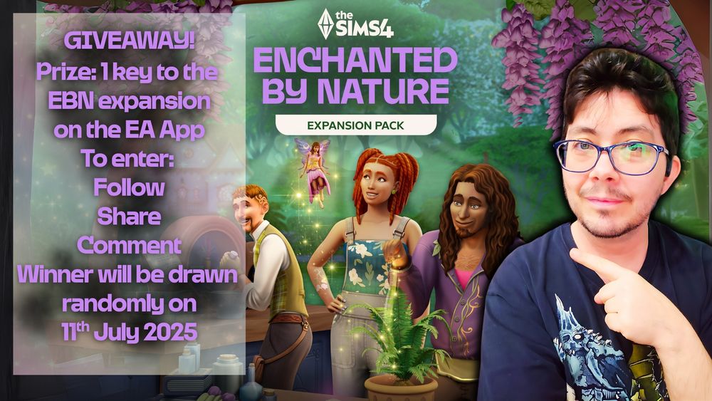 Cover art of the Sims 4 Enchanted By Nature DLC with text on the left and a photo of MuirlySims pointing to the left on the right. Text reads: "Giveaway! Prize: 1 key to the EBN expansion on the EA App. To enter: Follow Share Comment Winner will be drawn randomly on 11th July 2025