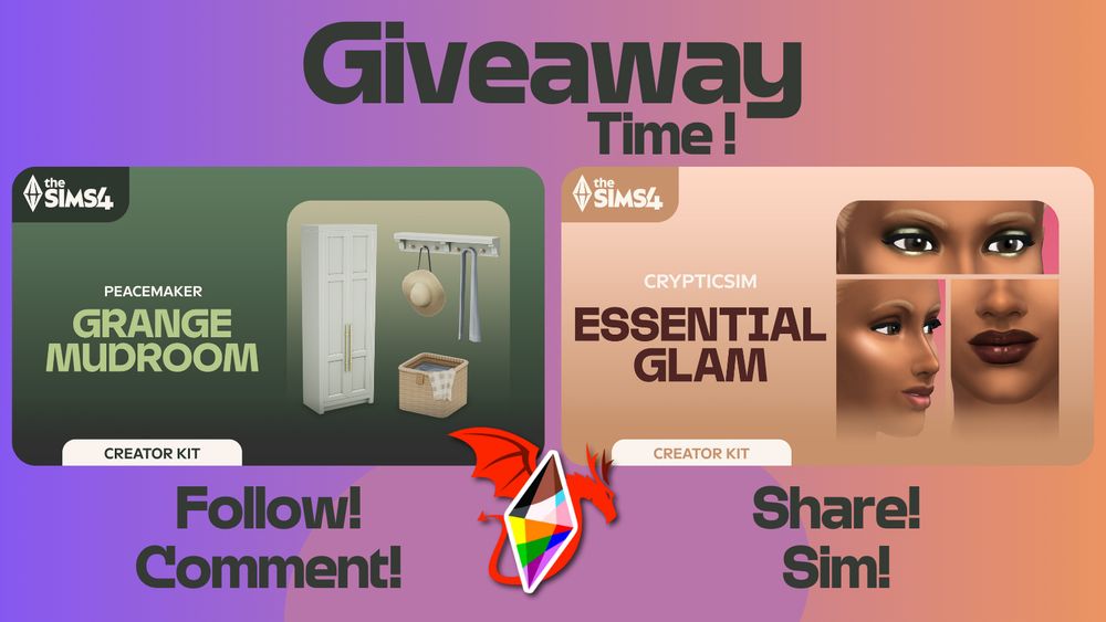 Purple to orange gradient background with 2 images of Sims 4 creator kits over it. Peacemaker's Grange Mudroom Kit showing a coat rack, basket, and cupboard. Crypticsim's Essential Glam Kit showing a Sim wearing eyeshadow, blush, and lipstick. Text says "Giveaway time! Follow! Comment! Share! Sim!" MuirlySim's icon, a red dragon behind an inclusive pride rainbow Sims plumbob, is  on the middle bottom of the image