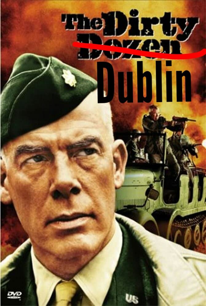 A poster for "The Dirty Dozen" with "Dozen" crossed out and "Dublin" added.