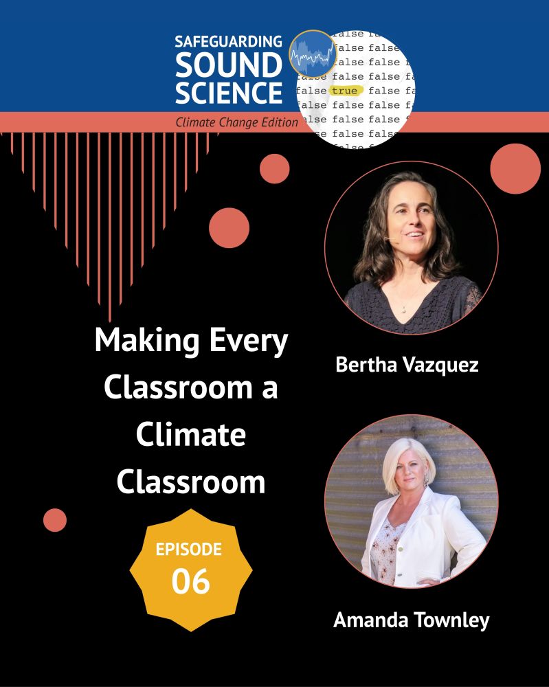 Safeguarding Sound Science, episode 6: Making Every Classroom a Climate Classroom with guests Bertha Vazquez and Amanda Townley.