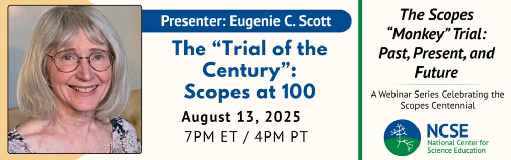 2025 marks the 100th anniversary of the “trial of the century”: Tennessee v. John T. Scopes, the first major sally against the teaching of evolution in the US, and, mostly because of the fictional pla...