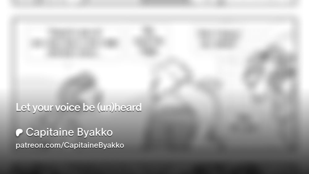 Let your voice be (un)heard | Capitaine Byakko