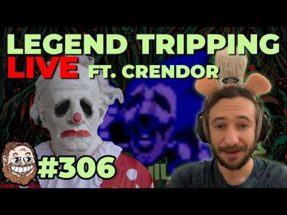 Episode 306: Legend Tripping with Crendor