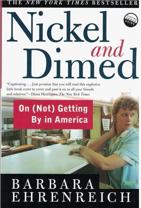 Nickel and Dimed: On (Not) Getting By in America - Barbara Ehrenreich