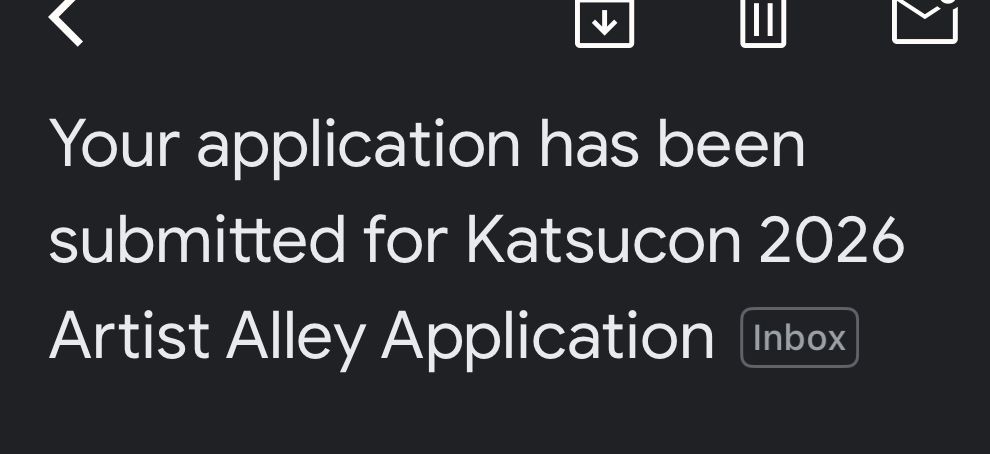 A screenshot of an email subject line that says “your application has been submitted for Katsucon 2026 Artist Alley Application” 