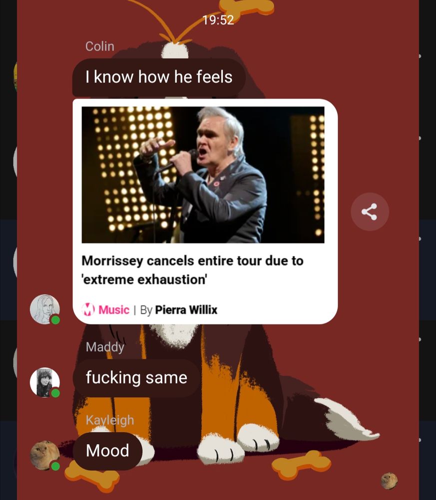 Screenshot of a group chat where someone has shared the story "Morrissey cancels entire tour due to extreme exhaustion" with responses reading "I know how he feels" "fucking same" and "mood"