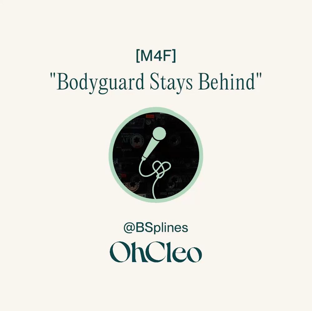 M4F, "Bodyguard Stays Behind". BSplines at OhCleo.