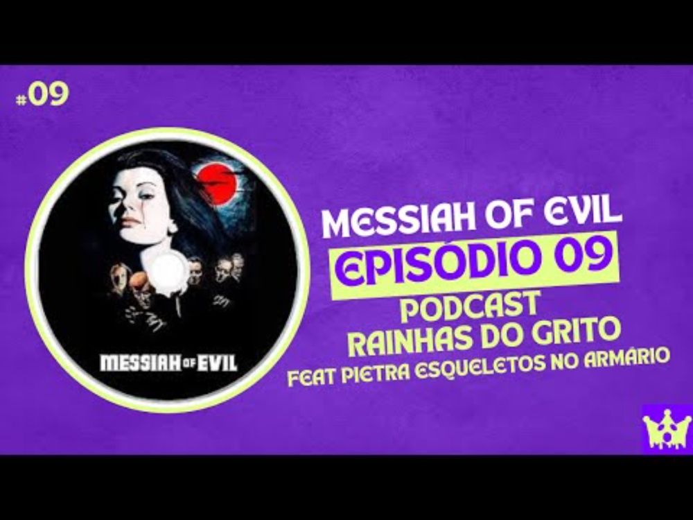 #09 Messiah of Evil feat Pietra (Esqueletos no Armário) - PODCAST