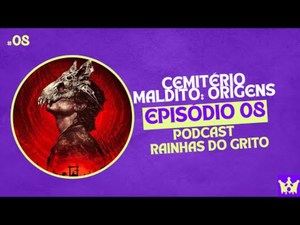 #08 - Cemitério Maldito: A Origem - PODCAST