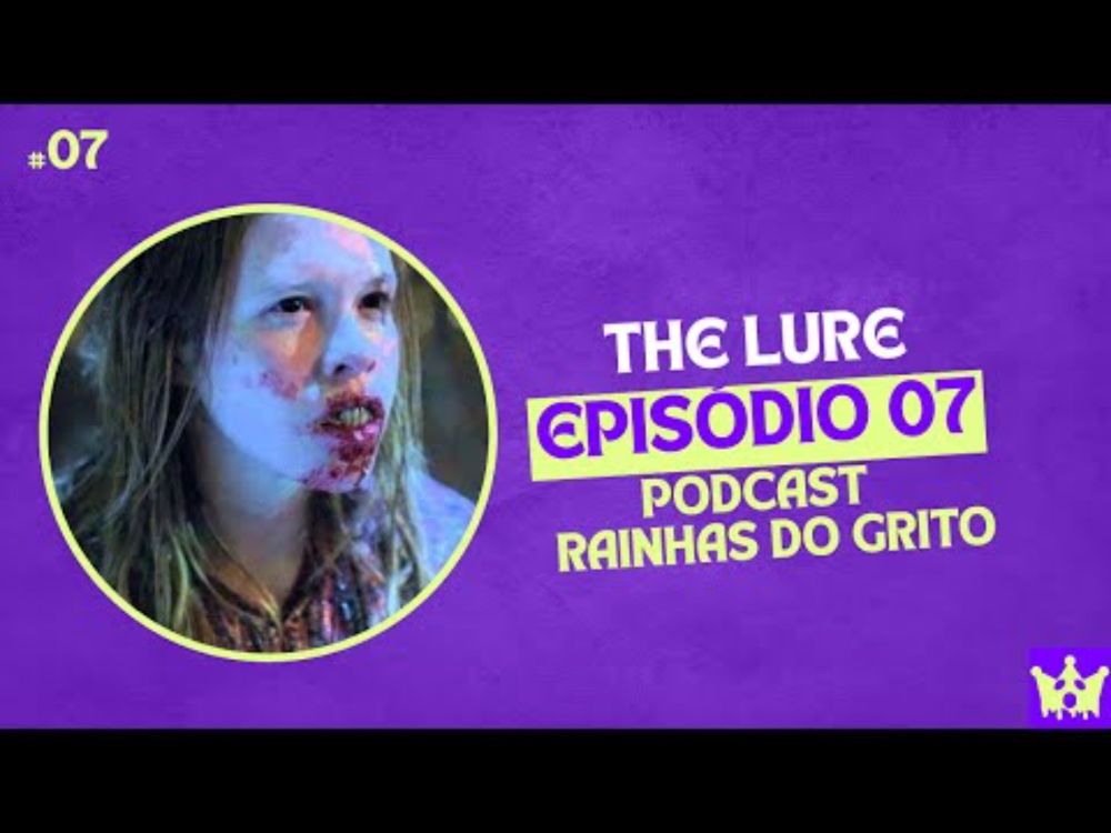 #07 - The Lure - PODCAST