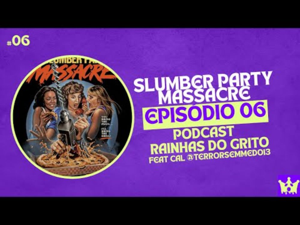#06 - Slumber Party Massacre feat Cal (Terror Sem Medo) - Podcast