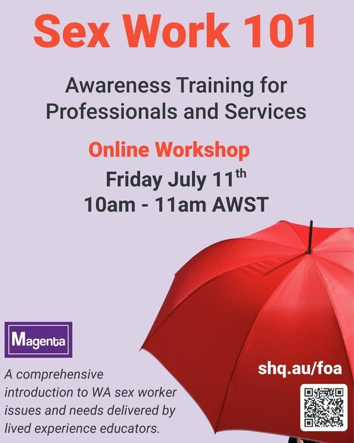 Poster with red umbrella. Words say Sex Work 101 Awareness Training for Professionals and Services. Online Workshop Fri 11 July 10am-11am AWST. A comprehensive introduction to WA Sex Worker Issues and needs delivered by lived-experience educators. Presented by Magenta and SHQ. 