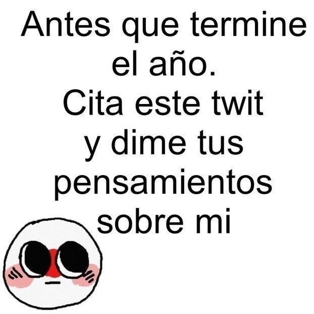 Meme con cara avergonzada que dice: antes que termine el año cita este twit y dime tus pensamientos sobre mi