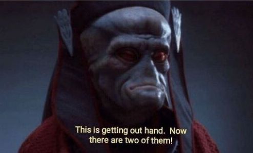 Nute Gunray from Star Wars Episode 1: The Phantom Menace saying ‘This is getting out of hand. Now there are two of them!’