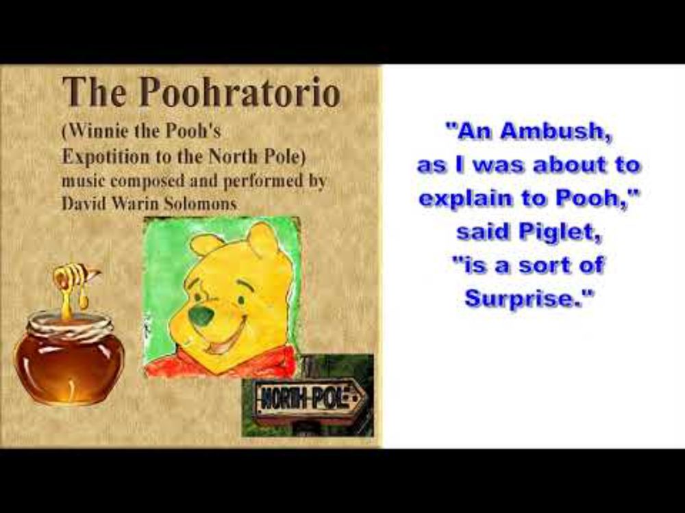 The Poohratorio, an "oratorio" on Winnie the Pooh for narrator, voices and instruments
