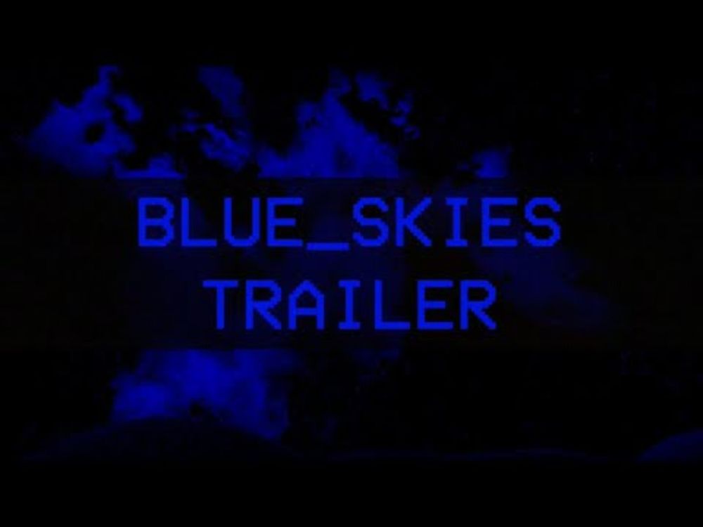 BLUE_SKIES - Official Trailer