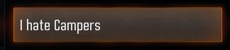 Loadout name: "I Hate Camper" (Would be "FUCK CAMPERS" if COD allowed it)