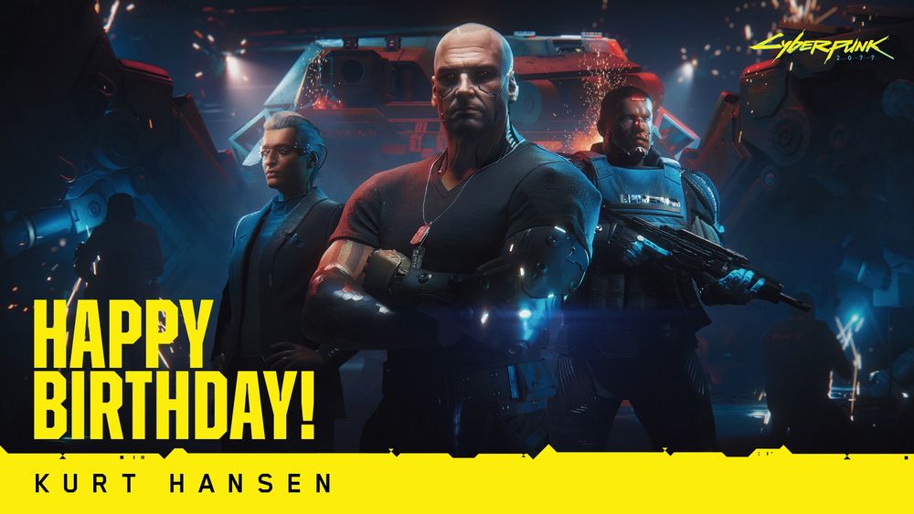 A graphic of Kurt Hansen from Cyberpunk 2077: Phantom Liberty. He stands, cybernetic arms folded with dog tags around his neck, in-front of a large looming battle tank. He is flanked by two other characters; one wears a black suit while the other wears body armor and holds a rifle. At the bottom text reads, “Happy Birthday! Kurt Hansen.” The Cyberpunk 2077 logo is in the upper right corner.