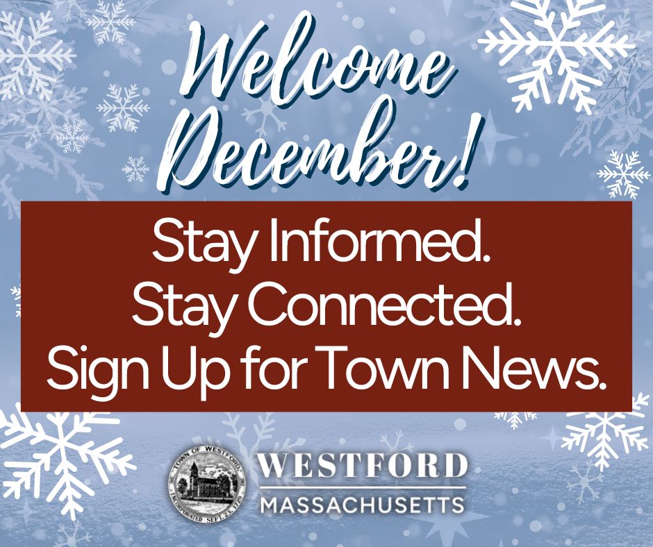 Welcome December. Stay informed, stay connected, signup for town news.
