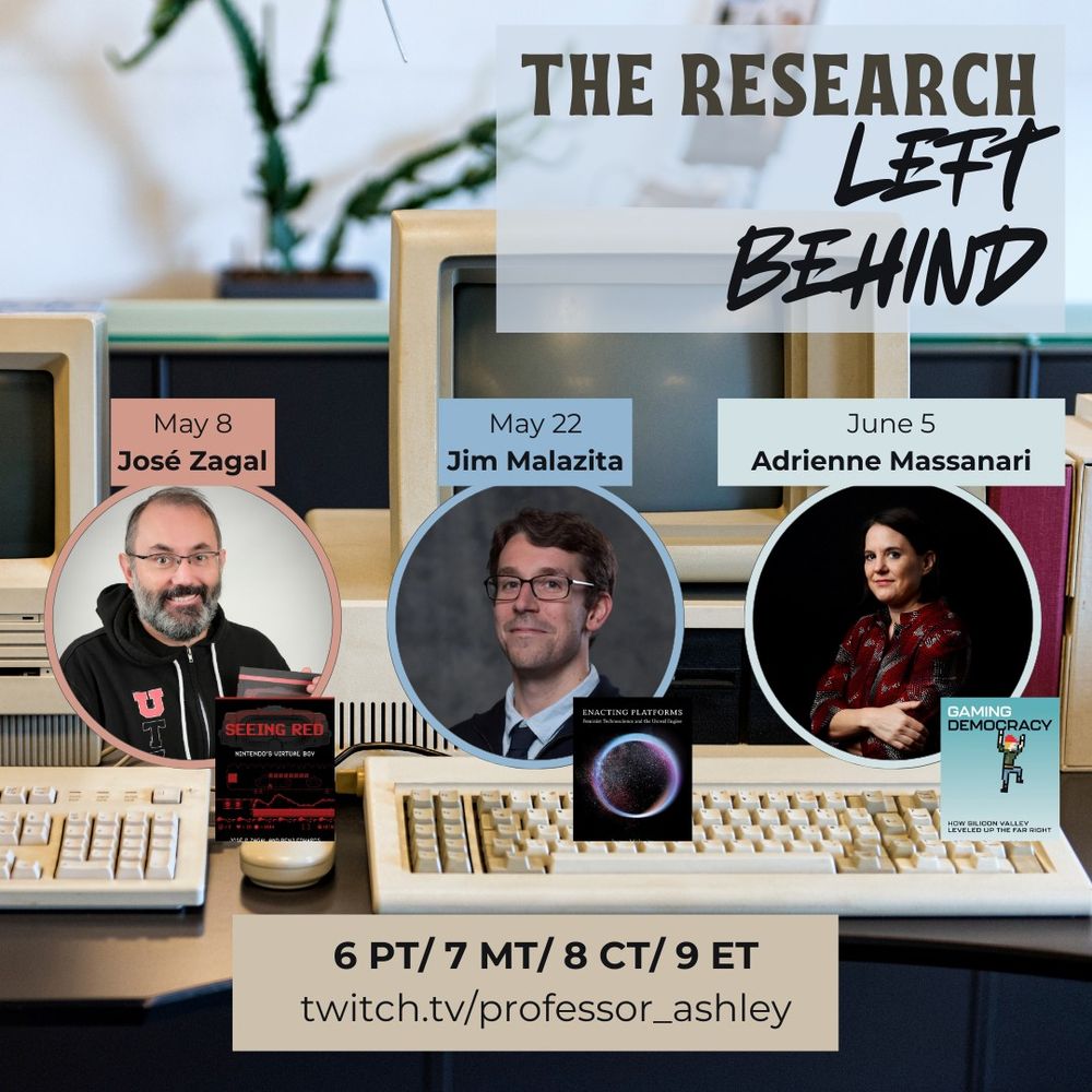 A flyer with a photo of Professor Jose Zagal, Professor Jim Malazita, and Professor Adrienne Massanari next to a book each wrote. The flyer advertises a new twitch stream called The Research Left Behind airing at 7 mountain time on twitch.tv/professor_ashley