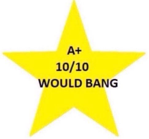 Yellow Star: A+ 10/10 WOULD BANG