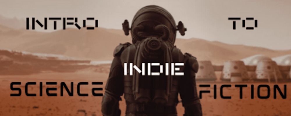 An Intro to Indie Sci-Fi For Those Wondering Where to Start | FanFiAddict