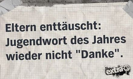 extra 3- Zitat aus 2020 (oder so): "Eltern enttäuscht: Jugendwort des Jahres schon wieder nicht "Danke"".