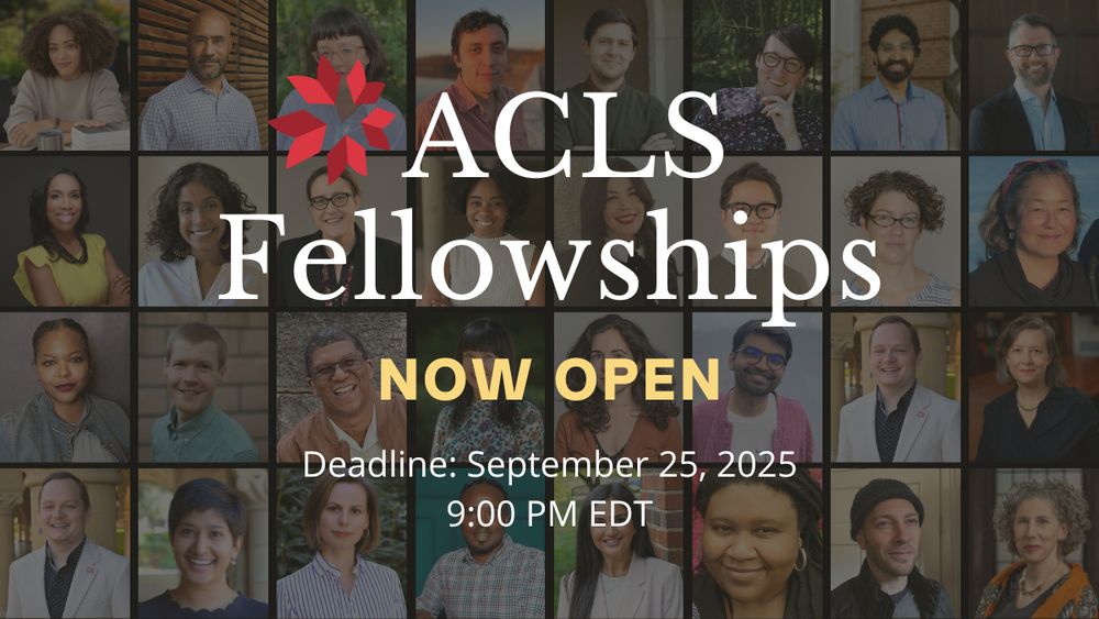 Images of 2025 ACLS Fellows overlayed with text ACLS Fellowships Now Open. Deadline: September 25, 2025, 9:00 PM EDT.