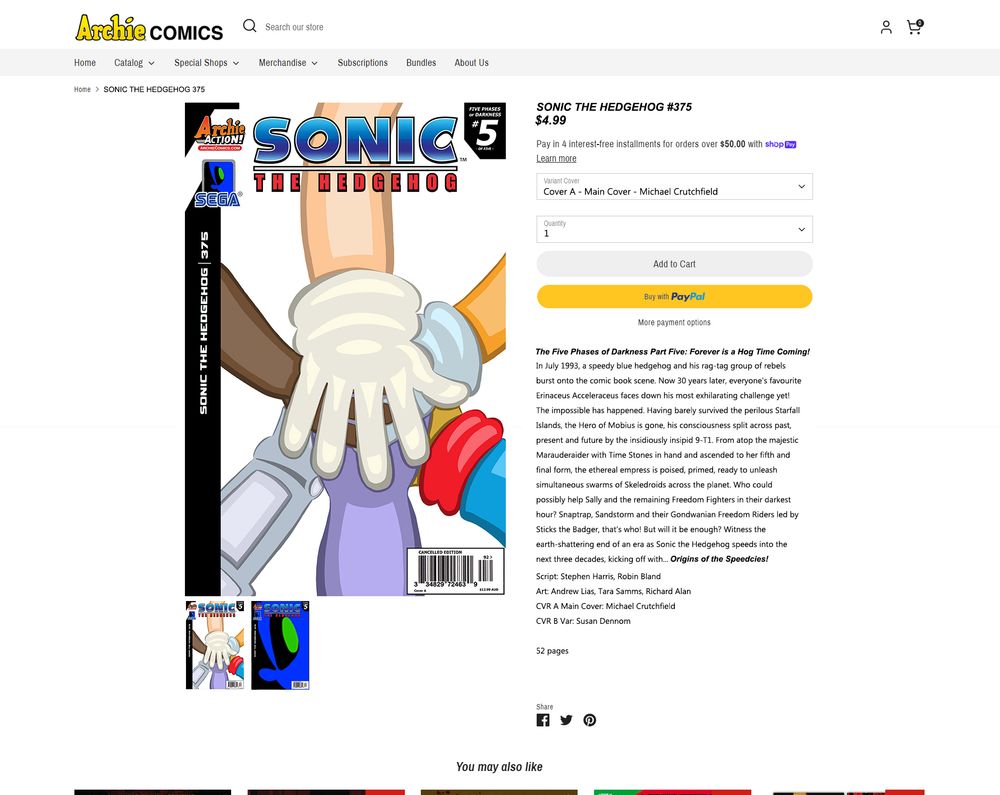 From the same mind who puts the "creative" in "creatively bankrupt", it's another Archie Sonic parody cover. Or was another one, being created and shared elsewhere two years ago. Where does the time fly?

This all-new all-cancelled edition features an extreme overhead closeup the six main Freedom Fighters' paws meeting in the cover's middle. Sonic's on top, followed by Sally Acorn, Miles Tails Prower, Rotor Walrus, Antoine D'Coolette and Bunnie Rabbot. They're itching to fight back against cruelty, injustice, reviews constantly calling them "weird" and SEGASonic/Fleetway purists.

Now as for that solicitation:

"
THE FIVE PHASES OF DARKNESS PART 5: 'Forever is a Hog Time Coming!'

In July 1993, a speedy blue hedgehog and his rag-tag group of rebels burst onto the comic book scene. Now 30 years later, everyone's favourite Erinaceus Acceleraceus faces down his most exhilarating challenge yet!

The impossible has happened. Having barely survived the perilous Starfall Islands, our Hero of Mobius is gone, his consciousness split across past, present and future by the insidiously insipid 9-T1. From atop the majestic Marauderaider with Time Stones in hand and ascended to her fifth and final form, this ethereal empress is poised, primed, ready to unleash simultaneous swarms of Skeledroids across the planet.

Who could possibly help Sally and the remaining Freedom Fighters in their darkest hour? Snaptrap, Sandstorm and the Gondwanian Freedom Riders led by Sticks the Badger, that's who! But will it be enough? Witness the earth-shattering end of an era as Sonic the Hedgehog speeds into the next three decades, kicking off with... Origins of the Speedcies!

Script: Stephen Harris, Robin Bland
Art: Andrew Lias, Tara Samms, Richard Alan
CVR A Main Cover: Michael Crutchfield
CVR B Var: Susan Dennom
"

Sadly fans will never know the advent of 9-T1, how she managed to steal Mephisto's minions from The Dinky-Di's or any subsequent fallouts. But then again, maybe it's for the best.