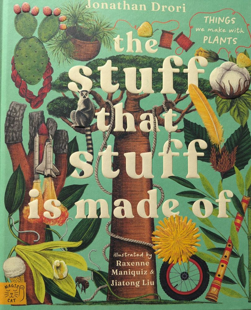 Book cover, "the stuff that stuff is made of". A green background with drawings of cotton, dandelion, vanilla orchid, etc.