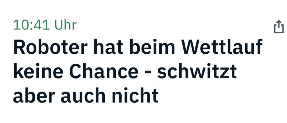 Schlagzeile: Roboter hat beim Wettlauf keine Chance - schwitzt aber auch nicht