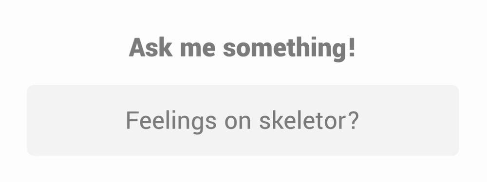 Ask me something!
Feelings on skeletor?