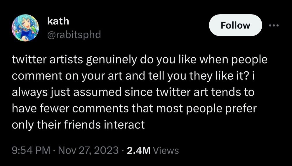 kath @rabitsphd

twitter artists genuinely do you like when people comment on your art and tell you they like it? i always just assumed since twitter art tends to have fewer comments that most people prefer only their friends interact