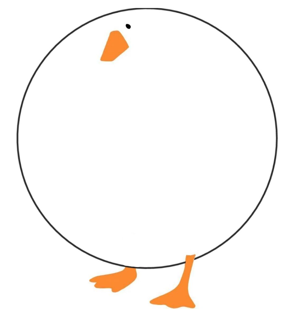 Goose, but it's just an orb. A literal circle with beak eye and legs.
