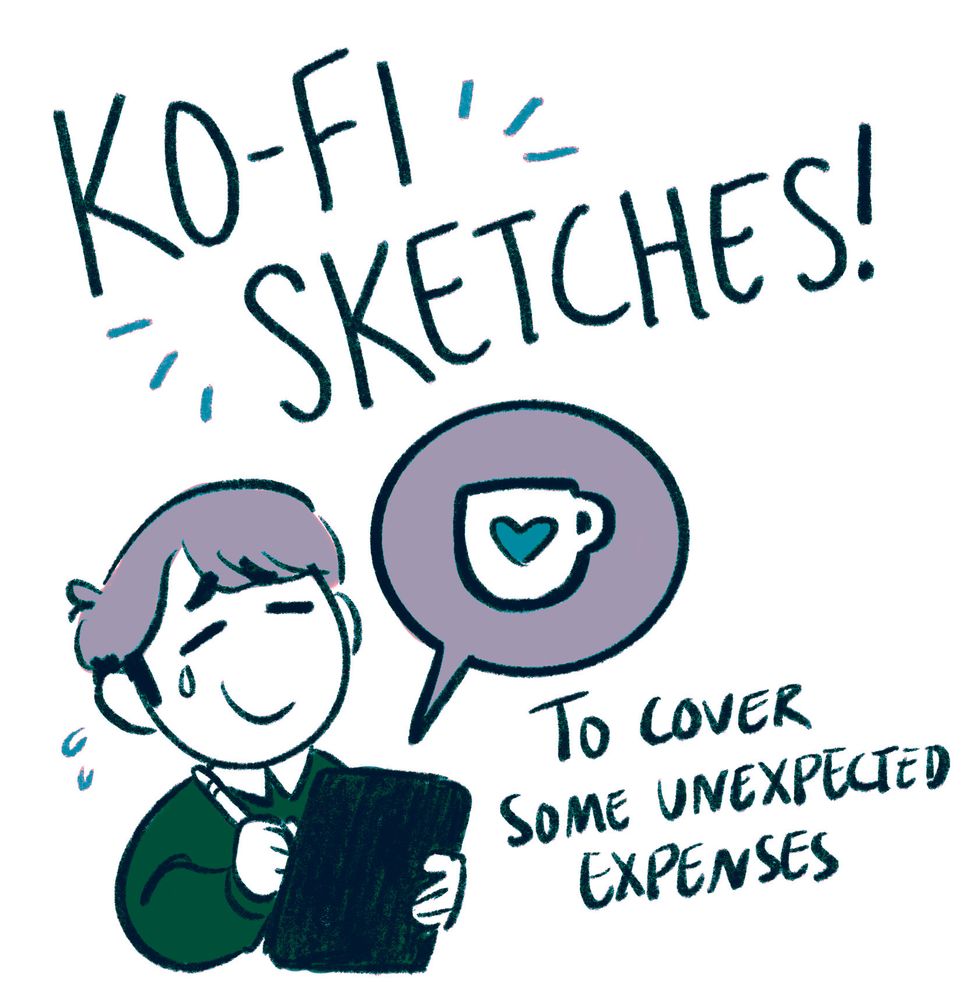 sketch of myself drawing on my ipad, with a bubble with the ko-fi logo inside. Text: Ko-fi sketches! To cover some unexpected expenses