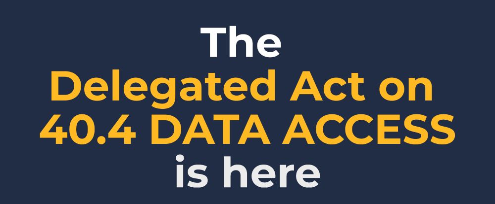 dark blue background. on it, there is text saying "The Delegated Act on 40.4 DATA ACCESS is here", "Delegated Act on 40.4 DATA ACCESS" is yellow, the other text is white.
