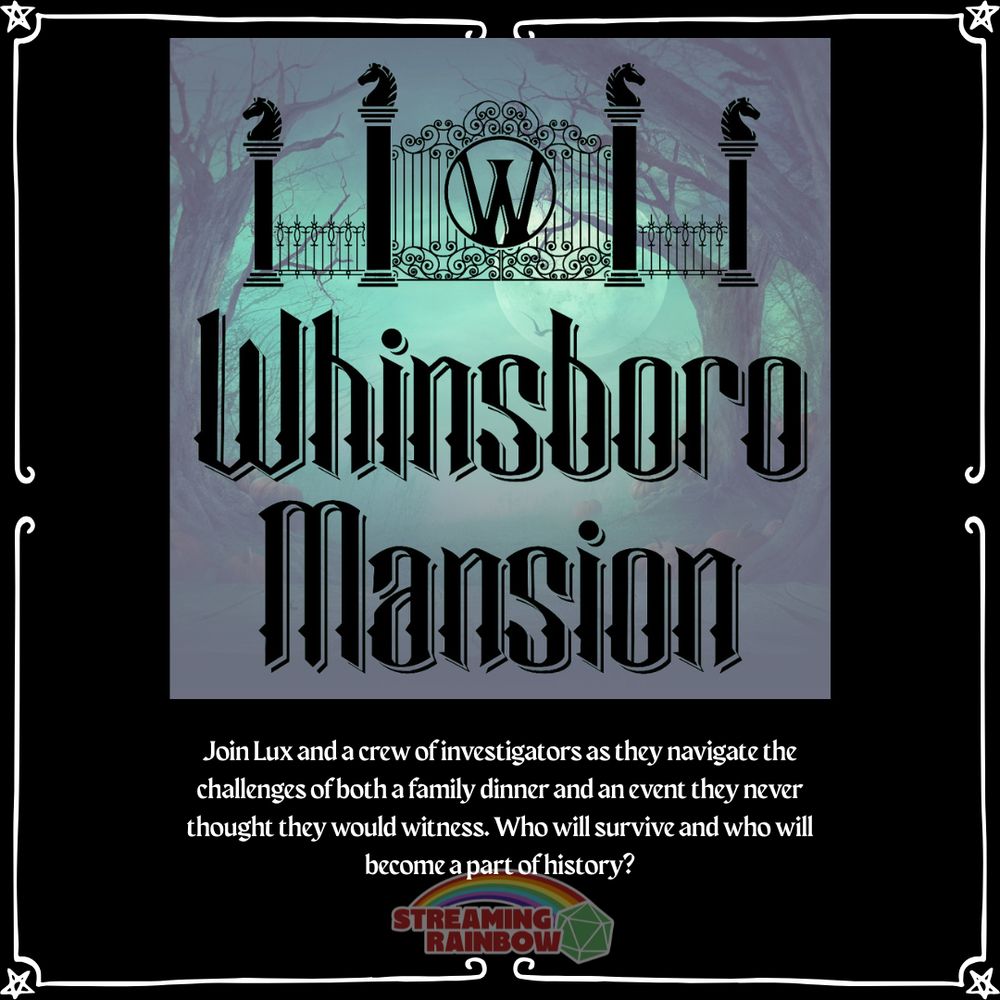 A promo for a horror actual-play show called Whinsboro Mansion.  The caption says 'Join Lux and a crew of investigators as they navigate the challenges of both a family dinner and an event they never thought they would witness. Who will survive and who will become a part of history?'