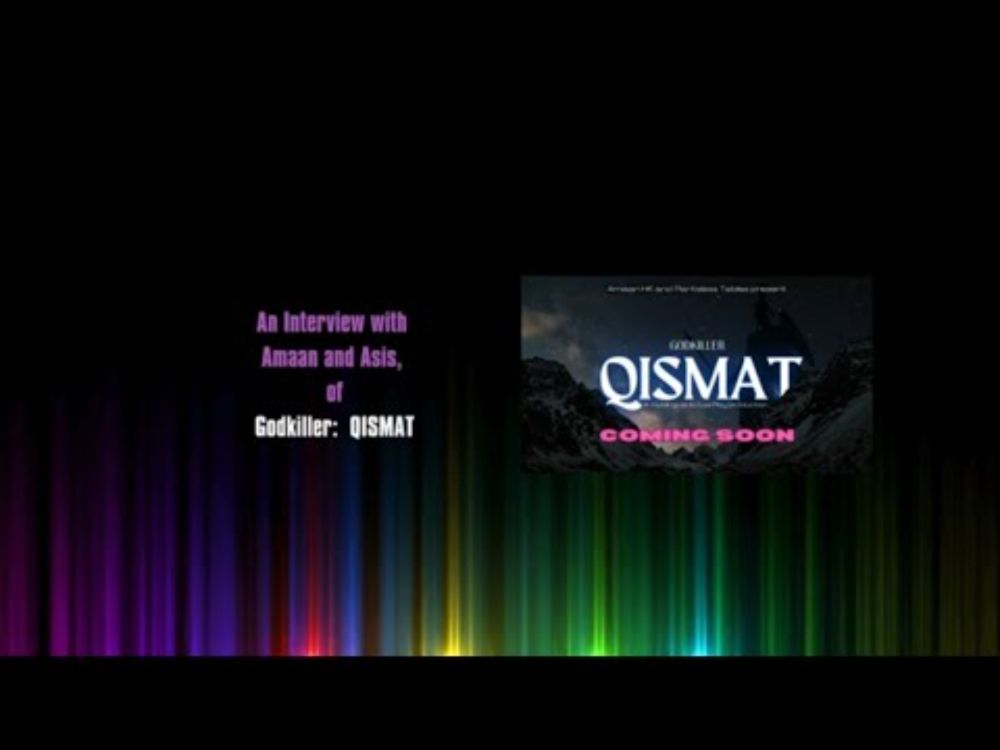 Rainbow Connections:  Amaan and Asis, of Godkiller:  QISMAT