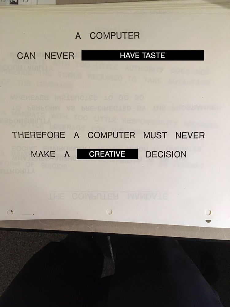 A modification of the “A computer can never be held accountable, therefore a computer must never make a management decision” image, which instead reads “A computer can never have taste, therefore a computer must never make a creative decision”