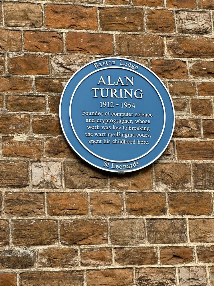 Alan Turing’s blue plaque in St Leonards reads:
Alan Turing
1912 - 1954
Founder of computer science and cryptographer, whose work was key to breaking the wartime Enigma code, spent his childhood here. 