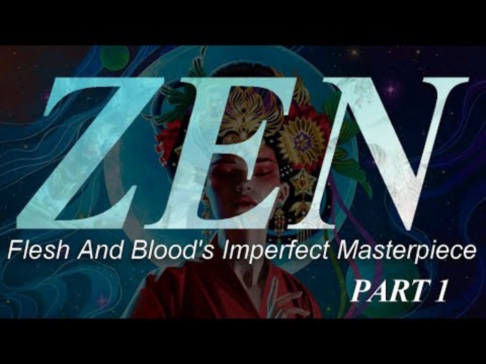 ZEN: Flesh and Blood's Imperfect Masterpiece (Part One)