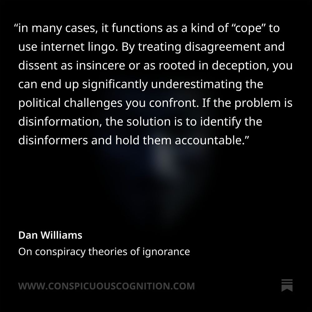 A quote from Dan Williams's article "On conspiracy theories of ignorance"