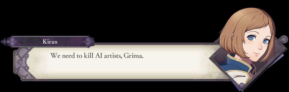 A FE3H style speechbubble of Kiran in the matching portrait style that says „we need to kill AI artists, Grima.“ 
