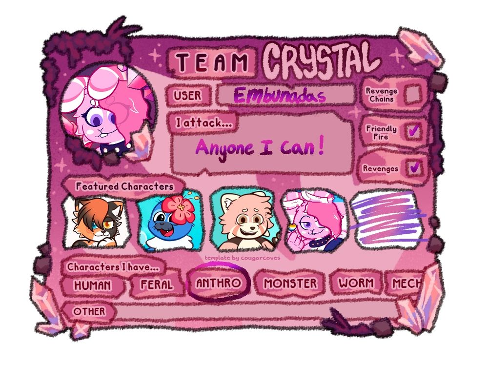 A Team Crystal Art Fight User sheet. Template made by Cougarcoves. Features four characters made by me and says i attack anyone i can. 