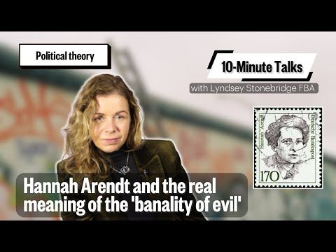 Hannah Arendt's lessons for our times: the banality of evil, totalitarianism and statelessness