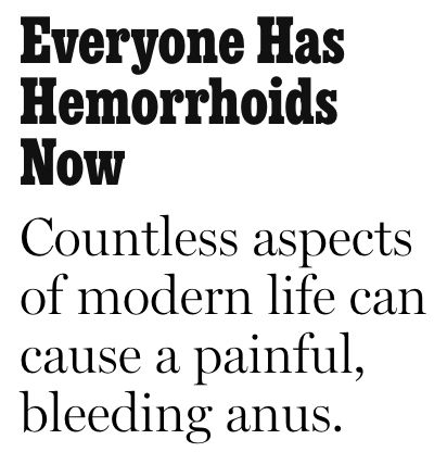 screenshot of a headline reading: Everyone Has Hemorrhoids Now: Countless aspects of modern life can cause a painful, bleeding anu